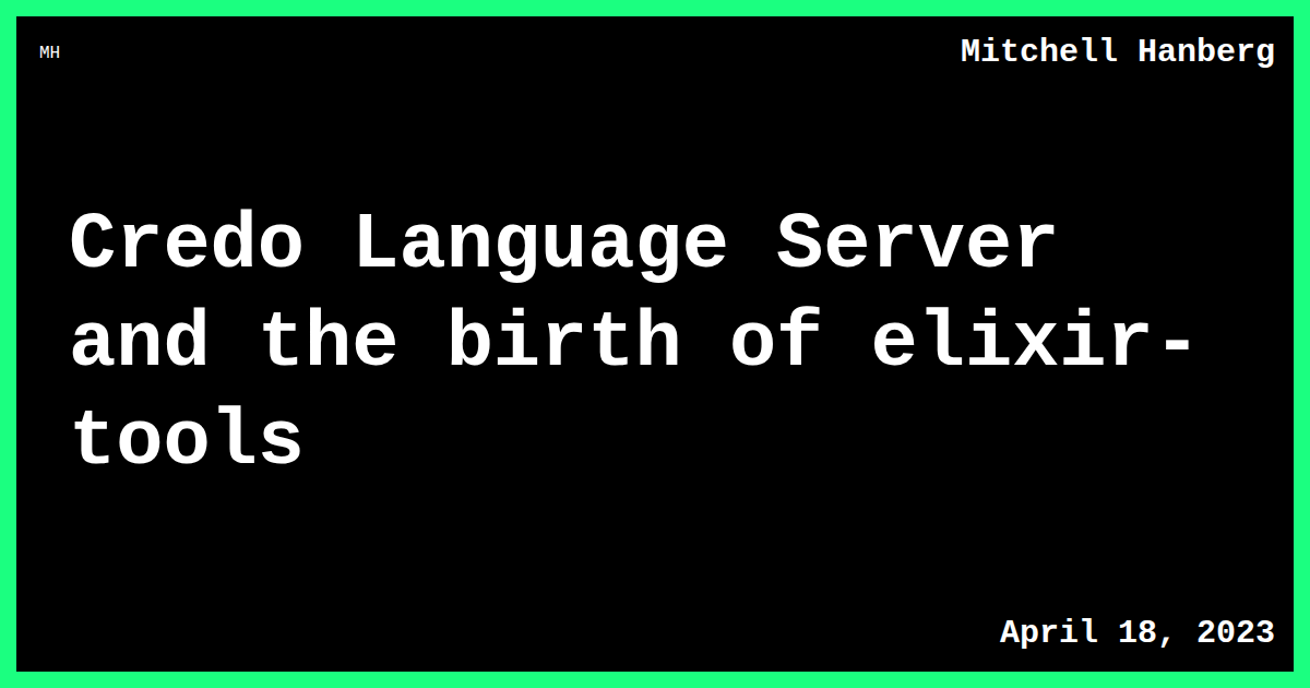 Credo Language Server and the birth of elixir-tools | Mitchell Hanberg