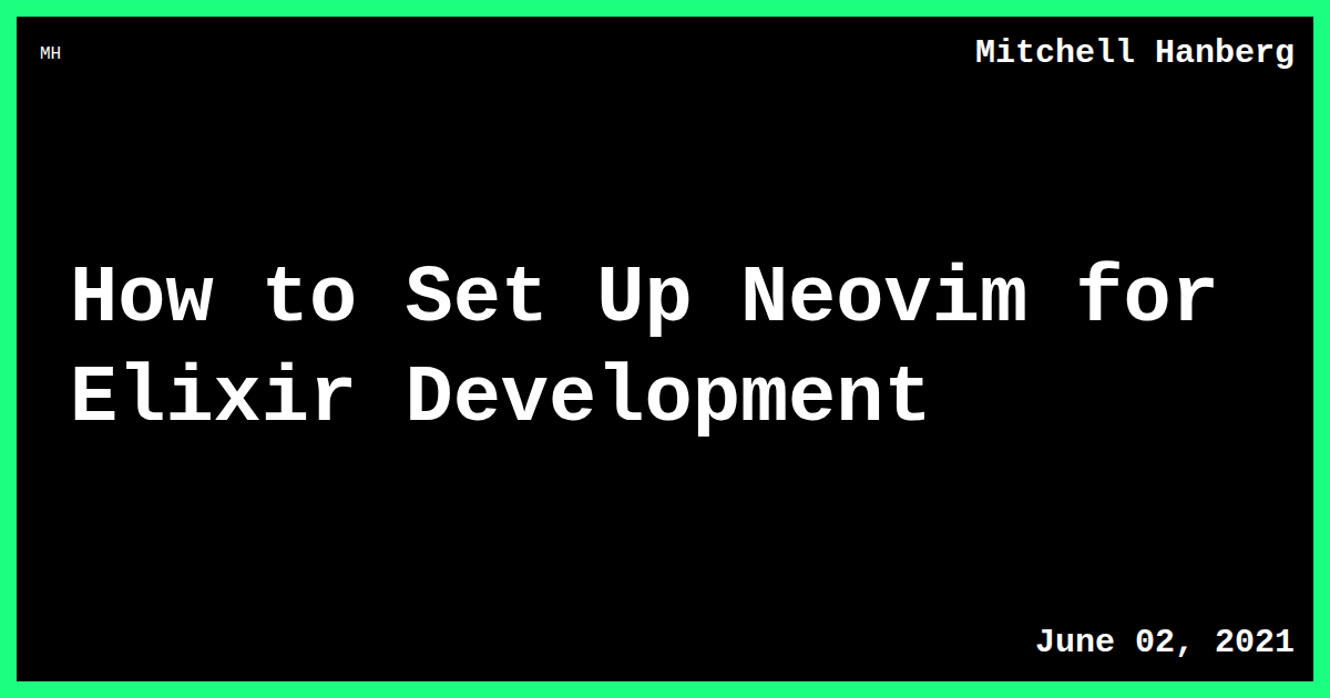 How to Set Up Neovim for Elixir Development | Mitchell Hanberg