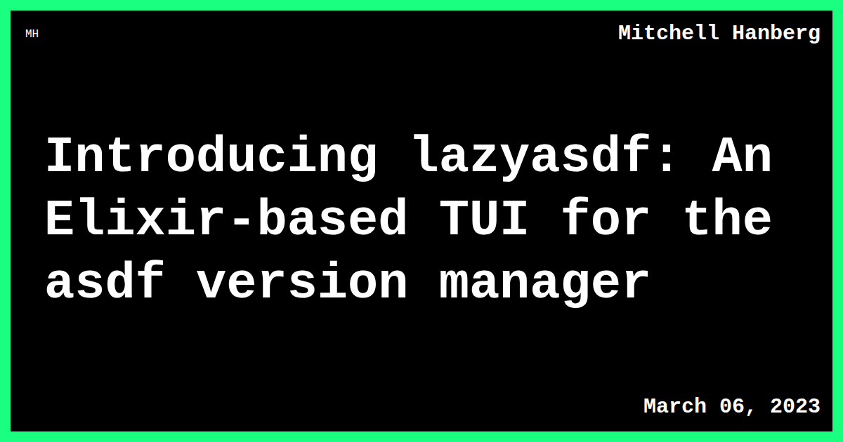 Introducing lazyasdf: An Elixir-based TUI for the asdf version manager ...